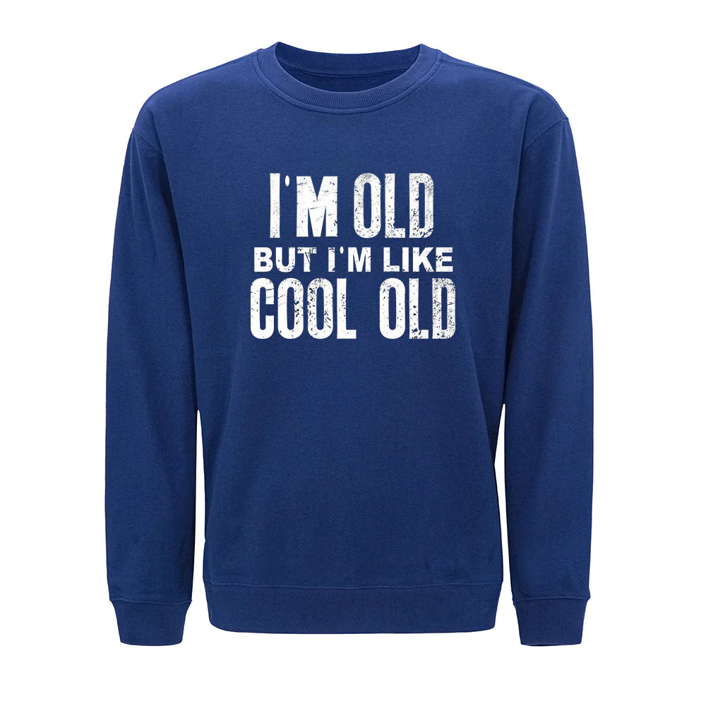 I'm Like Cool Old Sweatshirt