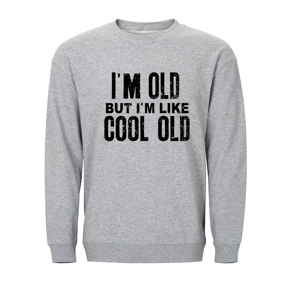 I'm Like Cool Old Sweatshirt