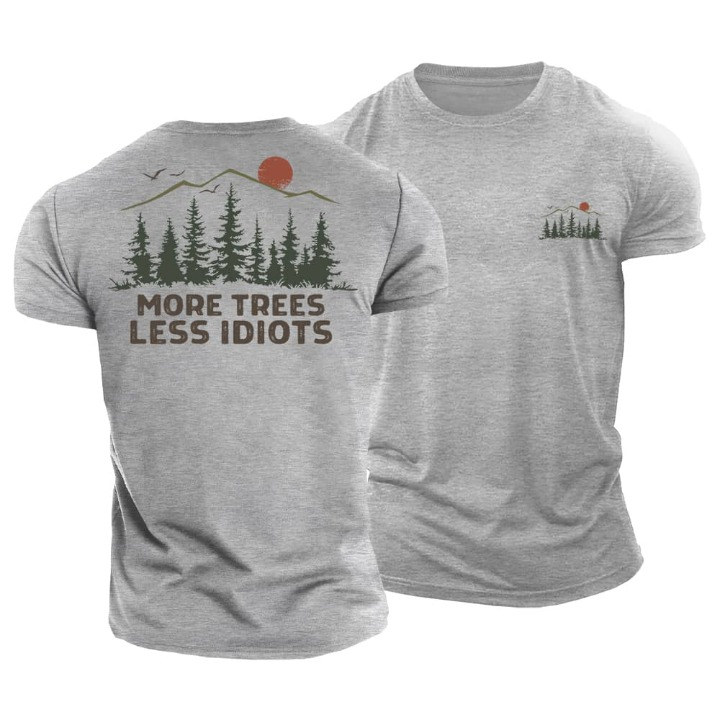 More Trees Less Idiots T-Shirt