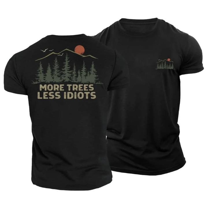 More Trees Less Idiots T-Shirt