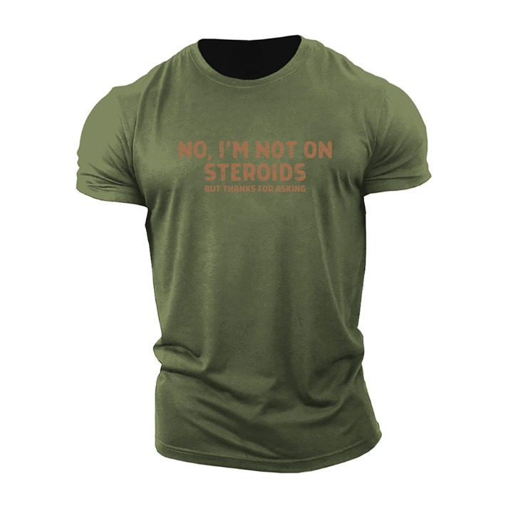 No, I'm Not on Steroids T-Shirt