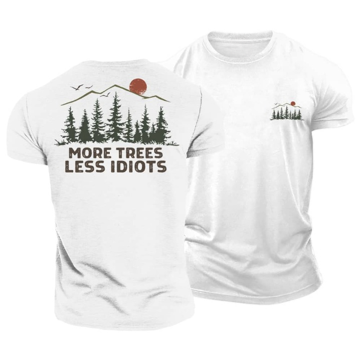 More Trees Less Idiots T-Shirt