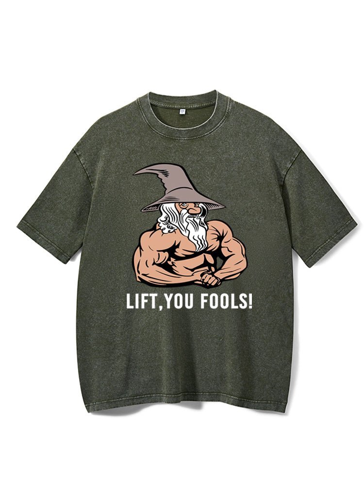Camiseta de gimnasio Lift You Fool Washed