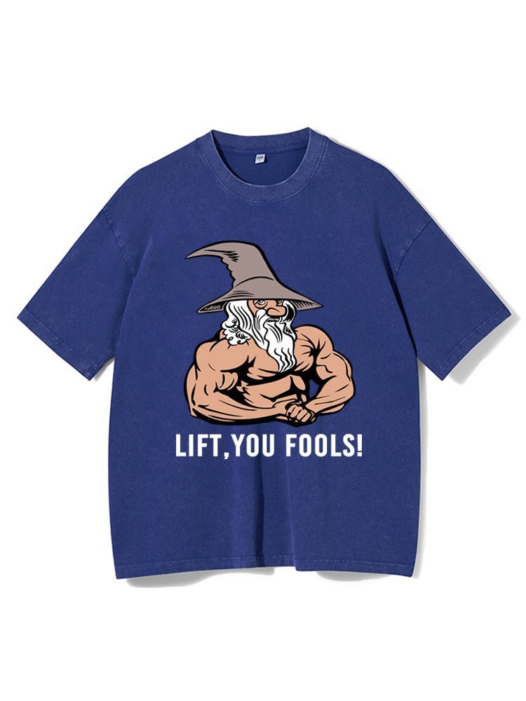 Camiseta de gimnasio Lift You Fool Washed