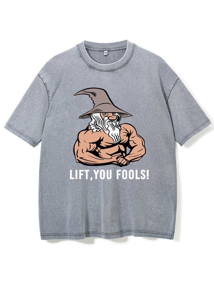 Camiseta de gimnasio Lift You Fool Washed